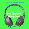 ZOWELL - No Quiere Relacion (feat. Poppeye Masters) - Single